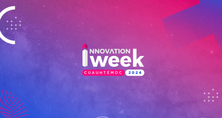 Conoce el programa de conferencias de Innovation Week Cuauhtémoc